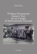 Il valzer Ferramonti. Suoni e voci da un campo di internamento fascista . Ediz. per la scuola