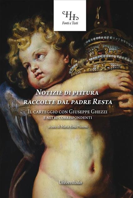 Notizie di pittura raccolte dal padre Resta. Il carteggio con Giuseppe Ghezzi e altri corrispondenti. Ediz. per la scuola - copertina