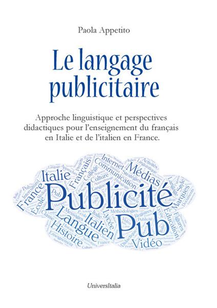 Le langage publicitaire: approche linguistique et perspectives didactiques pour l'enseignement du français en Italie et de l'italien en France. Ediz. italiana e francese - Paola Appetito - copertina