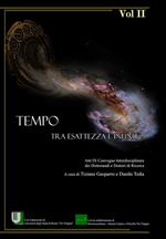 Tempo. Tra esattezza e infinito. Atti del 9° Convegno interdisciplinare dei dottorandi e dottori di ricerca (Roma, 14-16 giugno 2017). Vol. 2