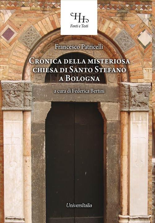 Relazione historica ovvero Chronica della misteriosa chiesa di San Stefano a Bologna - Francesco Patricelli - copertina