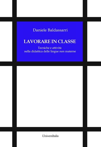 Lavorare in classe. Tecniche e attività nella didattica delle lingue non materne - Daniele Baldassarri - copertina