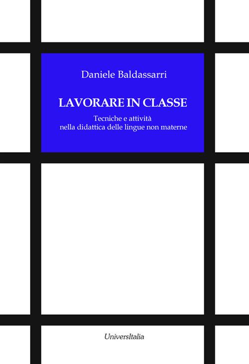 Lavorare in classe. Tecniche e attività nella didattica delle lingue non materne - Daniele Baldassarri - copertina