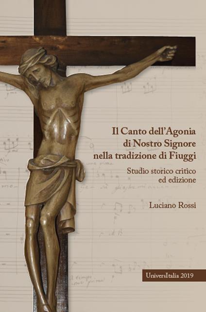 Il canto dell'agonia di nostro Signore nella tradizione di Fiuggi. Studio storico critico ed edizione - Luciano Rossi - copertina