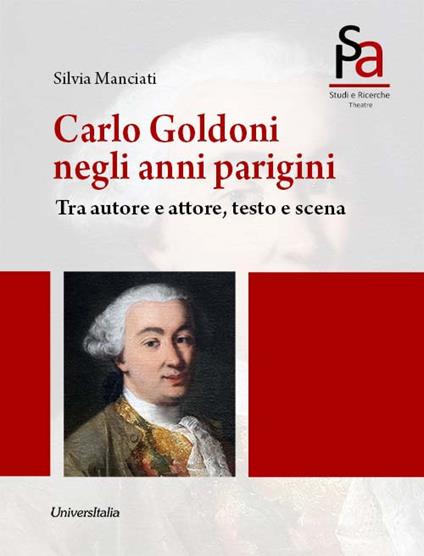 Carlo Goldoni negli anni parigini. Tra autore e attore, testo e scena. Ediz. per la scuola - Silvia Manciati - copertina