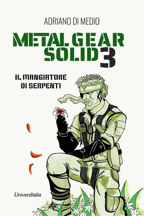 Metal Gear Solid 3. Il mangiatore di serpenti. Ediz. per la scuola - Adriano Di Medio - copertina