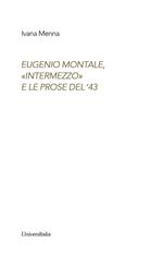 Eugenio Montale. «Intermezzo» e le prose del ?43