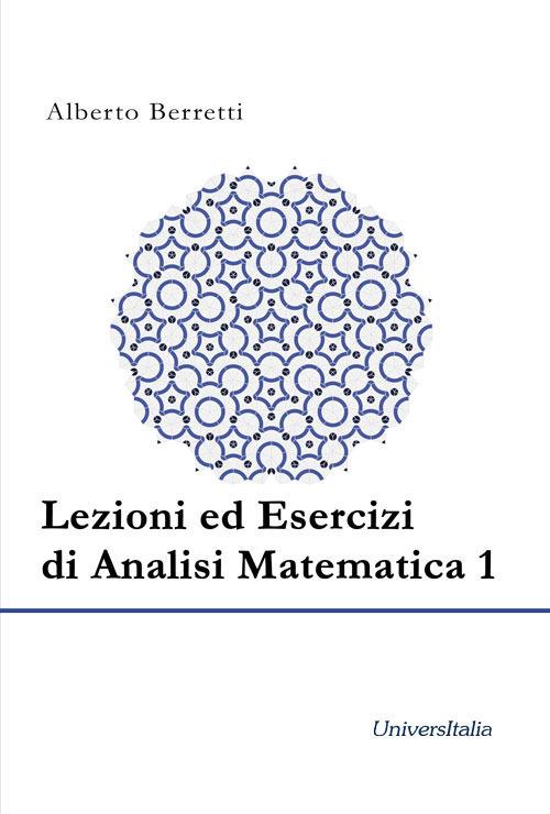 Lezioni ed esercizi di analisi matematica 1. Ediz. per la scuola - Alberto Berretti - copertina