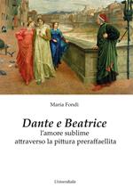  Dante e Beatrice. L’amore sublime attraverso la pittura preraffaellita