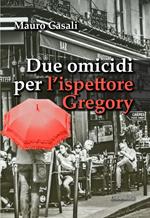 Due omicidi per l’ispettore Gregory. Nuova ediz.