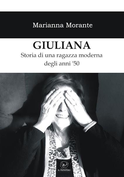 Giuliana. Storia di una ragazza moderna degli anni ‘50 - Marianna Morante - copertina