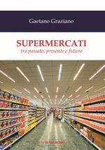 Supermercati. Tra passato, presente e futuro