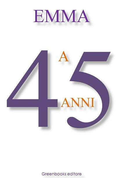 A 45 anni - Emma - ebook