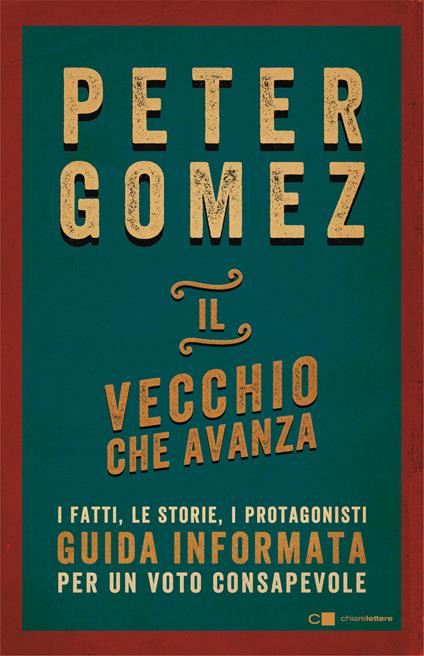 Il vecchio che avanza. I fatti, le storie, i protagonisti. Guida informata per un voto consapevole - Peter Gomez - ebook