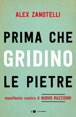 Prima che gridino le pietre. Manifesto contro il nuovo razzismo