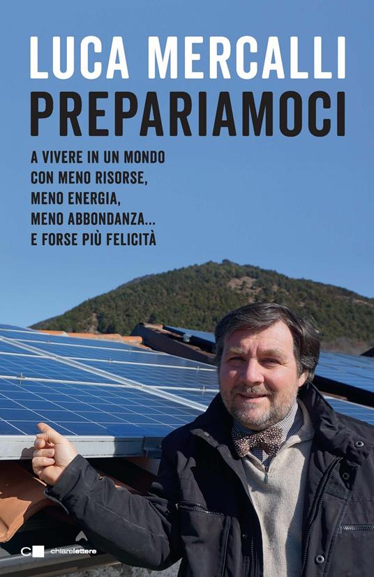 Prepariamoci. A vivere in un mondo con meno risorse, meno energia, meno abbondanza... e forse più felicità - Luca Mercalli - copertina