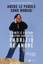 Anche le parole sono nomadi. I vinti e futuri vincitori cantati da Fabrizio De André