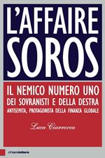 L'affaire Soros. Il nemico numero uno dei sovranisti e della destra antisemita, protagonista della finanza globale