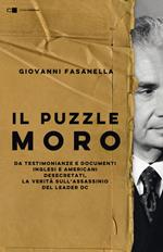 Il puzzle Moro. Da testimonianze e documenti inglesi e americani desecretati, la verità sull’assassinio del leader Dc