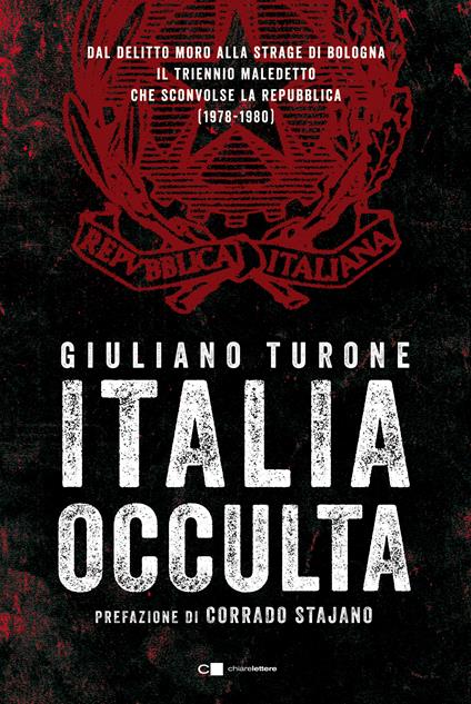 Italia occulta. Dal delitto Moro alla strage di Bologna. Il triennio maledetto che sconvolse la Repubblica (1978-1980) - Giuliano Turone - copertina