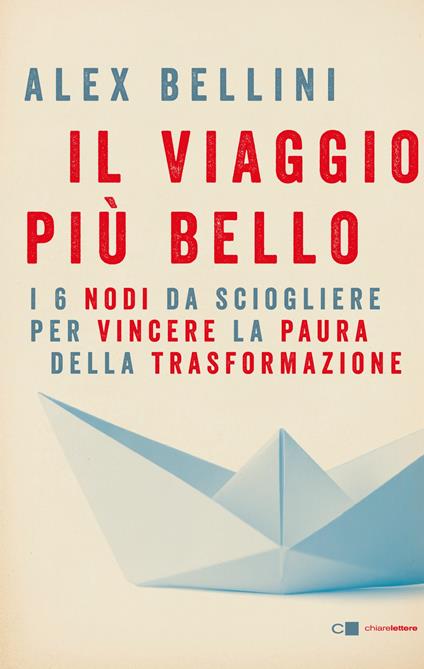 Il viaggio più bello. I 6 nodi da sciogliere per vincere la paura - Alex Bellini - copertina