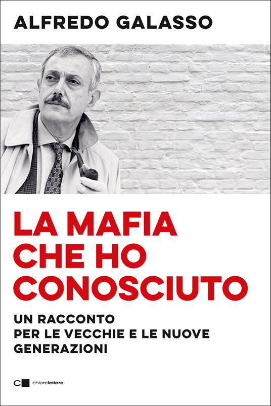 La mafia che ho conosciuto. Un racconto per le vecchie e le nuove generazioni - Alfredo Galasso - ebook