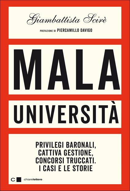 Mala università. Privilegi baronali, cattiva gestione, concorsi truccati. I casi e le storie - Giambattista Scirè - copertina