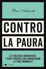 Contro la paura. La violenza diminuisce. I veri pericoli che minacciano la pace mondiale