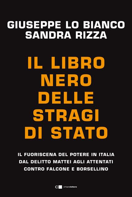 Il libro nero delle stragi di Stato. Il fuoriscena del potere in Italia dal delitto Mattei agli attentati contro Falcone e Borsellino - Sandra Rizza,Giuseppe Lo Bianco - copertina