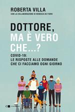 Dottore ma è vero che...? Covid-19: le risposte alle domande che ci facciamo ogni giorno