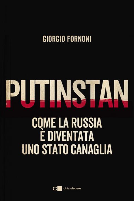 Putinstan. Come la Russia è diventata uno stato canaglia - Giorgio Fornoni - copertina