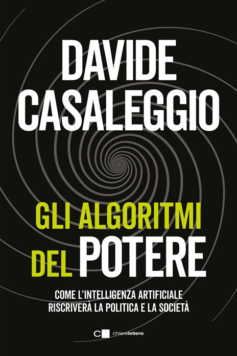 Gli algoritmi del potere. Come l'intelligenza artificiale riscriverà la politica e la società - Davide Casaleggio - copertina