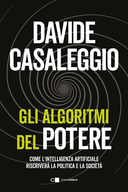 Gli algoritmi del potere. Come l'intelligenza artificiale riscriverà la politica e la società - Davide Casaleggio - ebook