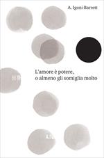 L' amore è potere, o almeno gli somiglia molto