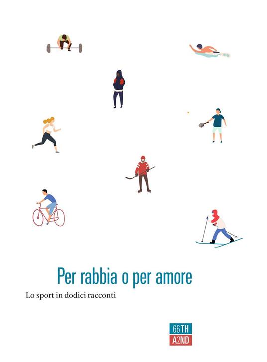 Per rabbia o per amore. Lo sport in dodici racconti - Effe (a cura di) - ebook