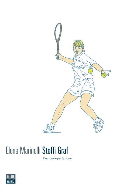 Steffi Graf. Passione e perfezione - Elena Marinelli - ebook