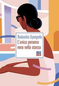 Libro L'unica persona nera nella stanza Nadeesha Uyangoda