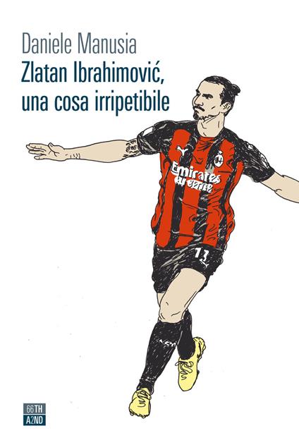 Zlatan Ibrahimovic, una cosa irripetibile - Daniele Manusia - copertina