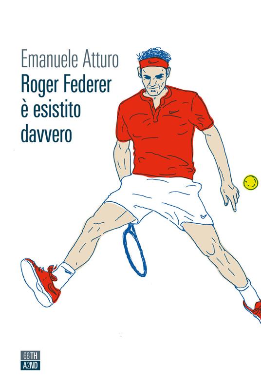 Roger Federer è esistito davvero - Emanuele Atturo - copertina