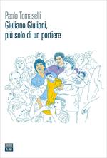 Giuliano Giuliani, più solo di un portiere