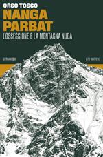 Nanga Parbat. L'ossessione e la montagna nuda