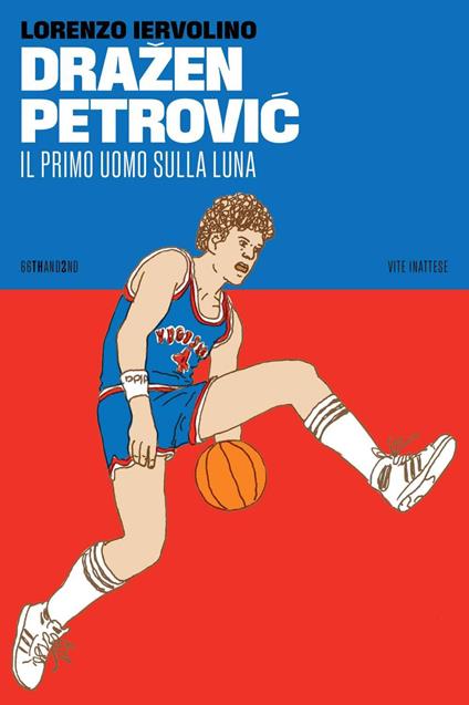 Drazen Petrovic. Il primo uomo sulla Luna - Lorenzo Iervolino - ebook