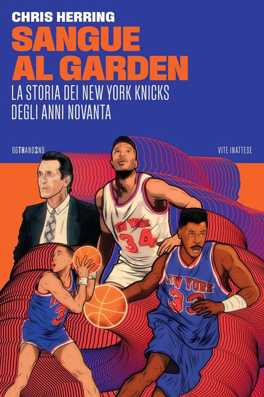 Sangue al Garden. La storia dei New York Knicks degli anni Novanta - Chris Herring,Lorenzo Vetta - ebook