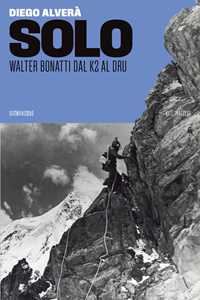 Libro Solo. Walter Bonatti dal K2 al Dru Diego Alverà