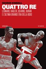 Quattro re. Leonard, Hagler, Hearns, Durán e l'ultima grande èra della boxe