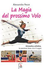 La magia del prossimo volo. Ginnastica artistica, la passione tiene vivo il sogno