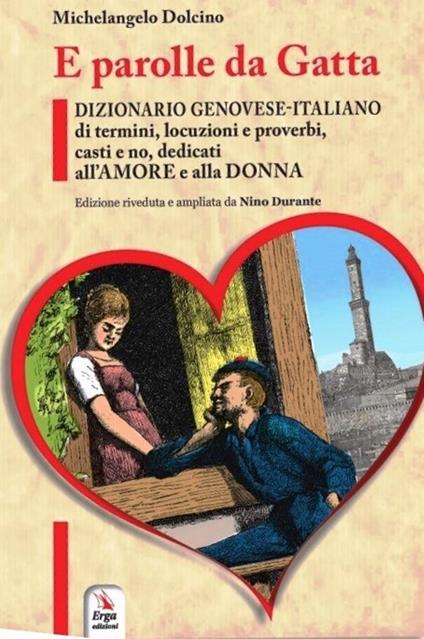 E parolle da gatta. Dizionario genovese-italiano di termini, locuzioni e proverbi, casti e no, dedicati all'amore e alla donna - Michelangelo Dolcino - copertina