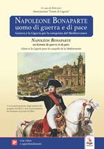 Napoleone Bonaparte. Uomo di guerra e di pace-Napoléon Bonaparte. Un homme de guerre et de paix. Con video e materiali fruibili con QR Code