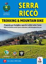 Serra Riccò. Trekking & mountain bike. Proposte per famiglie e sportivi valide tutto l’anno-Offers for families and for sports enthusiasts, valid throughout the year. Ediz. bilingue. Con Video