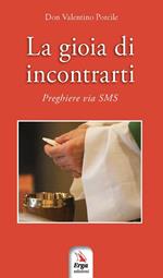 La gioia di incontrarti. Preghiere via sms